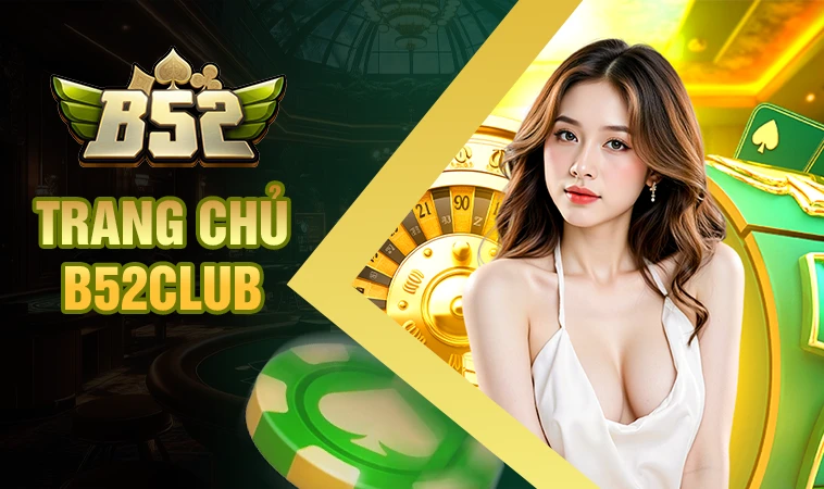 B52Club - Cổng Game B52 Club - Địa Chỉ Cá Cược Online Uy Tín Đỉnh Cao