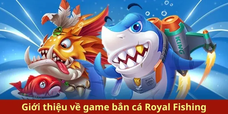 Cách Chơi Bắn Cá Royal Fishing B52Club Đỉnh Cao Rinh Quà Cực Khủng